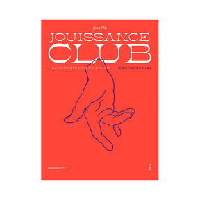 Jouissance club "Une cartographie du plaisir" - Edition de luxe